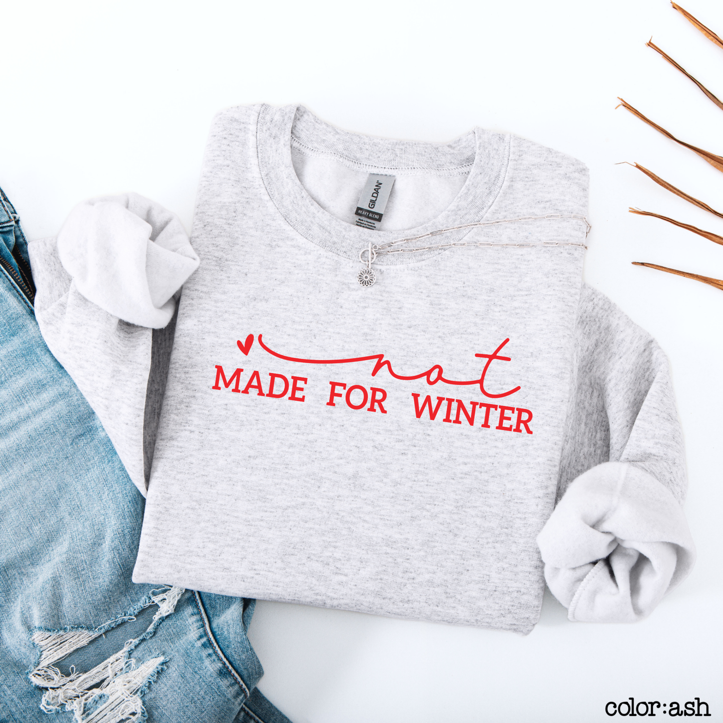 Not Made for Winter Funny Graphic Sweatshirt | Unisex Pullover